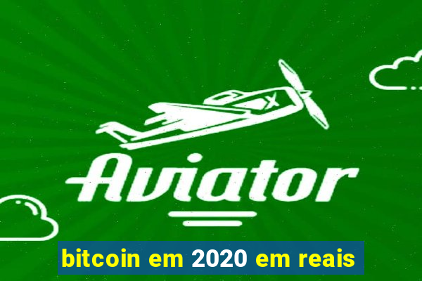 bitcoin em 2020 em reais